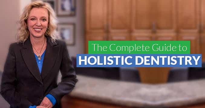 The Complete Guide to Holistic Dentistry