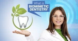 What is Biomimetic Dentistry?