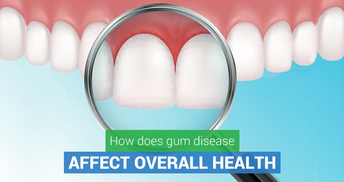 how does gum disease affect overall health